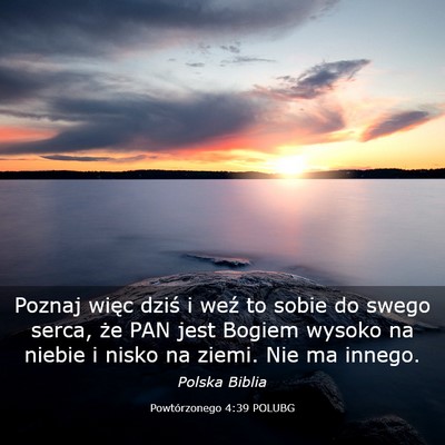 Picture 03 - Powtórzonego 4:39 POLUBG - Poznaj więc dziś i weź to sobie do swego - Bible Verse Picture