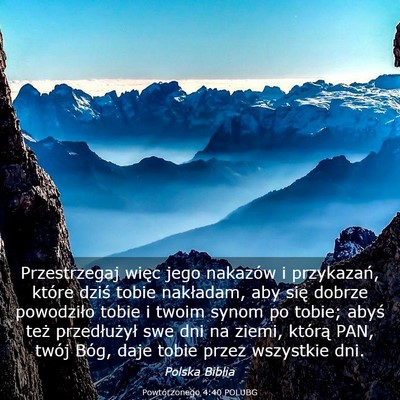 Picture 03 - Powtórzonego 4:40 POLUBG - Przestrzegaj więc jego nakazów i przykazań, - Bible Verse Picture
