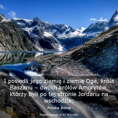 Picture 03 - Powtórzonego 4:47 POLUBG - I posiedli jego ziemię i ziemię Oga, króla - Bible Verse Picture
