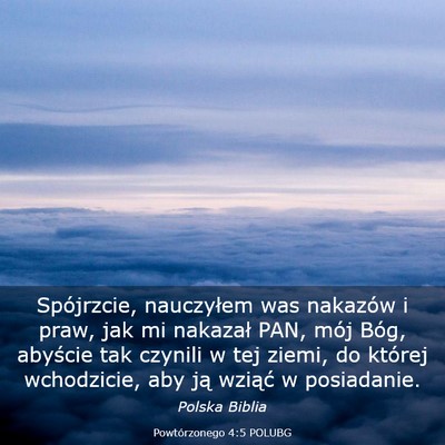 Picture 03 - Powtórzonego 4:5 POLUBG - Spójrzcie, nauczyłem was nakazów i praw, jak - Bible Verse Picture