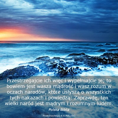 Picture 03 - Powtórzonego 4:6 POLUBG - Przestrzegajcie ich więc i wypełniajcie je; to - Bible Verse Picture