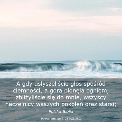 Picture 03 - Powtórzonego 5:23 POLUBG - A gdy usłyszeliście głos spośród ciemności, - Bible Verse Picture