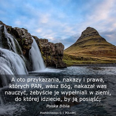 Picture 03 - Powtórzonego 6:1 POLUBG - A oto przykazania, nakazy i prawa, których PAN, - Bible Verse Picture