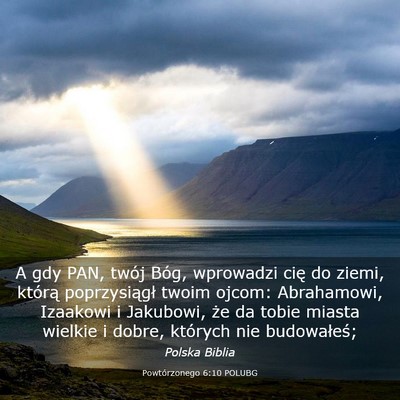 Picture 03 - Powtórzonego 6:10 POLUBG - A gdy PAN, twój Bóg, wprowadzi cię do ziemi, - Bible Verse Picture