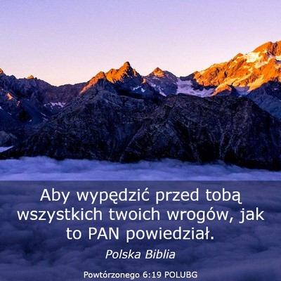 Picture 03 - Powtórzonego 6:19 POLUBG - Aby wypędzić przed tobą wszystkich twoich - Bible Verse Picture