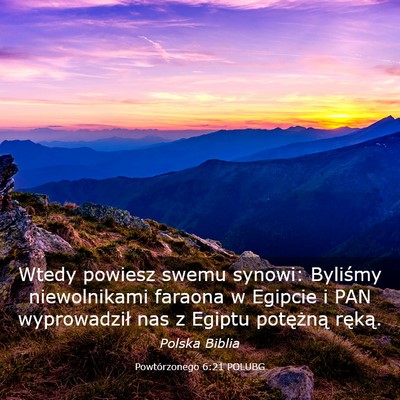 Picture 03 - Powtórzonego 6:21 POLUBG - Wtedy powiesz swemu synowi: Byliśmy niewolnikami - Bible Verse Picture