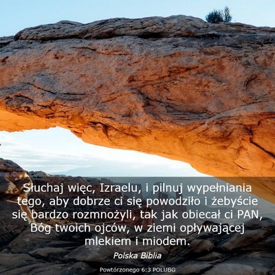 Picture 03 - Powtórzonego 6:3 POLUBG - Słuchaj więc, Izraelu, i pilnuj wypełniania - Bible Verse Picture