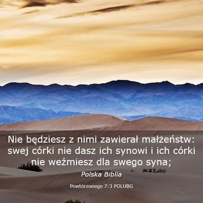 Picture 03 - Powtórzonego 7:3 POLUBG - Nie będziesz z nimi zawierał małżeństw: swej - Bible Verse Picture