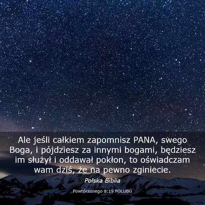 Picture 03 - Powtórzonego 8:19 POLUBG - Ale jeśli całkiem zapomnisz PANA, swego Boga, i - Bible Verse Picture