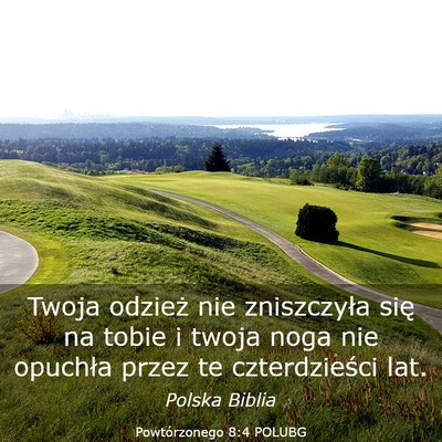 Picture 03 - Powtórzonego 8:4 POLUBG - Twoja odzież nie zniszczyła się na tobie i - Bible Verse Picture