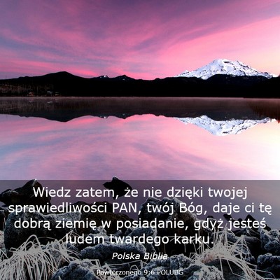 Picture 03 - Powtórzonego 9:6 POLUBG - Wiedz zatem, że nie dzięki twojej - Bible Verse Picture