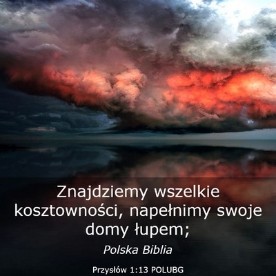 Picture 03 - Przysłów 1:13 POLUBG - Znajdziemy wszelkie kosztowności, napełnimy - Bible Verse Picture