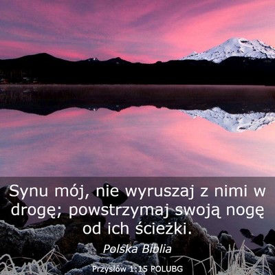 Picture 03 - Przysłów 1:15 POLUBG - Synu mój, nie wyruszaj z nimi w drogę; - Bible Verse Picture