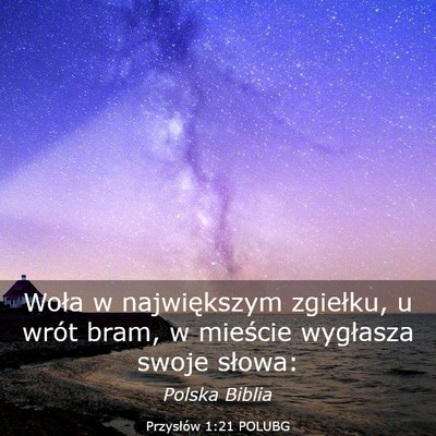 Picture 03 - Przysłów 1:21 POLUBG - Woła w największym zgiełku, u wrót bram, w - Bible Verse Picture