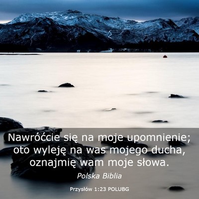 Picture 03 - Przysłów 1:23 POLUBG - Nawróćcie się na moje upomnienie; oto wyleję - Bible Verse Picture