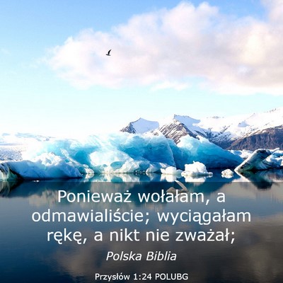 Picture 03 - Przysłów 1:24 POLUBG - Ponieważ wołałam, a odmawialiście; - Bible Verse Picture
