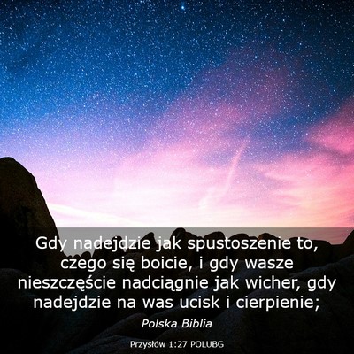 Picture 03 - Przysłów 1:27 POLUBG - Gdy nadejdzie jak spustoszenie to, czego się - Bible Verse Picture