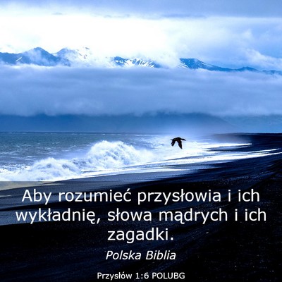Picture 03 - Przysłów 1:6 POLUBG - Aby rozumieć przysłowia i ich wykładnię, - Bible Verse Picture
