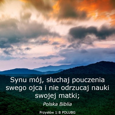 Picture 03 - Przysłów 1:8 POLUBG - Synu mój, słuchaj pouczenia swego ojca i nie - Bible Verse Picture