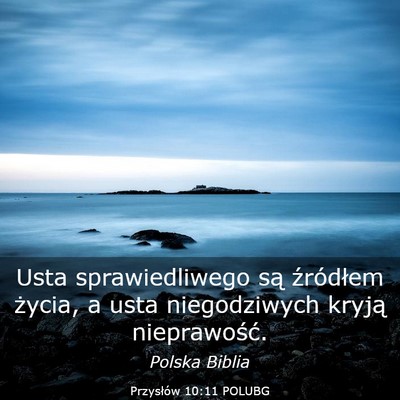 Picture 03 - Przysłów 10:11 POLUBG - Usta sprawiedliwego są źródłem życia, a usta - Bible Verse Picture