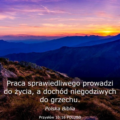 Picture 03 - Przysłów 10:16 POLUBG - Praca sprawiedliwego prowadzi do życia, a - Bible Verse Picture