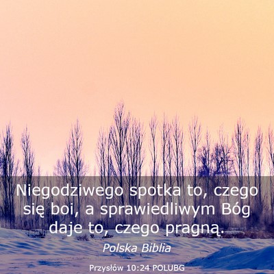Picture 03 - Przysłów 10:24 POLUBG - Niegodziwego spotka to, czego się boi, a - Bible Verse Picture