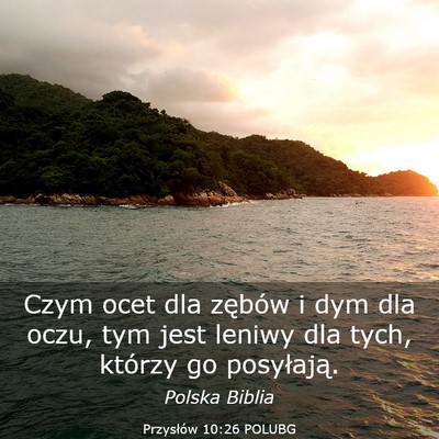 Picture 03 - Przysłów 10:26 POLUBG - Czym ocet dla zębów i dym dla oczu, tym jest - Bible Verse Picture