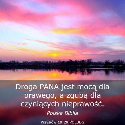 Picture 03 - Przysłów 10:29 POLUBG - Droga PANA jest mocą dla prawego, a zgubą dla - Bible Verse Picture