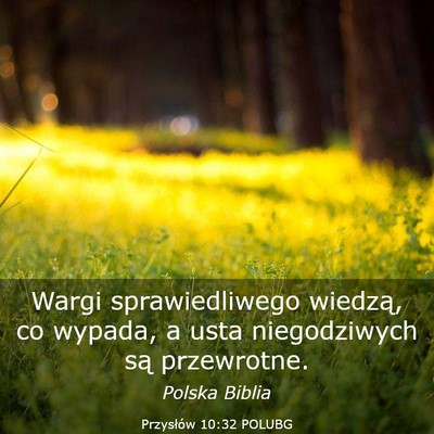 Picture 03 - Przysłów 10:32 POLUBG - Wargi sprawiedliwego wiedzą, co wypada, a usta - Bible Verse Picture