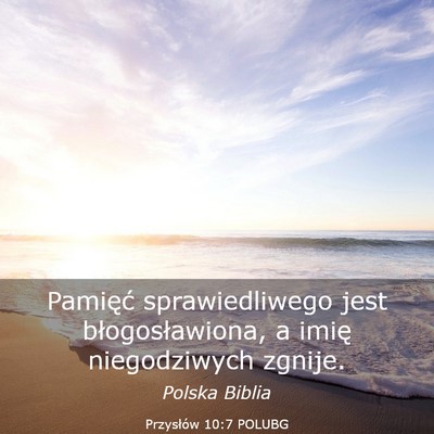 Picture 03 - Przysłów 10:7 POLUBG - Pamięć sprawiedliwego jest błogosławiona, a - Bible Verse Picture