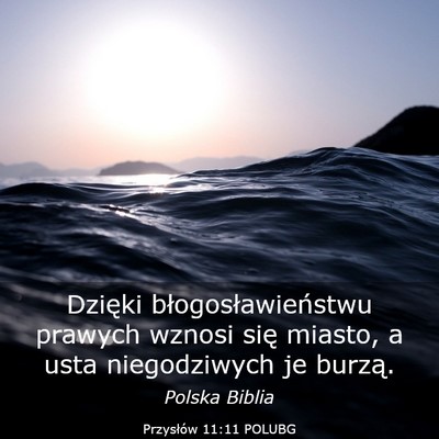Picture 03 - Przysłów 11:11 POLUBG - Dzięki błogosławieństwu prawych wznosi się - Bible Verse Picture