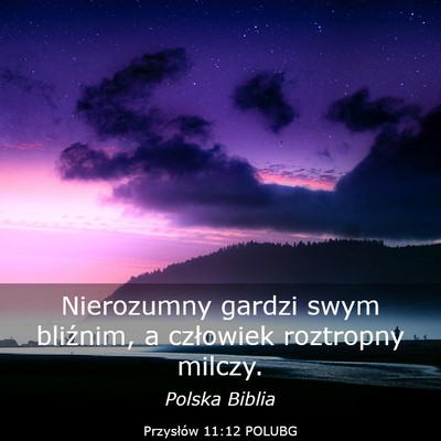 Picture 03 - Przysłów 11:12 POLUBG - Nierozumny gardzi swym bliźnim, a człowiek - Bible Verse Picture