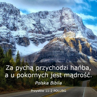 Picture 03 - Przysłów 11:2 POLUBG - Za pychą przychodzi hańba, a u pokornych jest - Bible Verse Picture