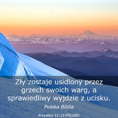 Picture 03 - Przysłów 12:13 POLUBG - Zły zostaje usidlony przez grzech swoich warg, a - Bible Verse Picture