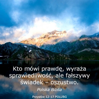 Picture 03 - Przysłów 12:17 POLUBG - Kto mówi prawdę, wyraża sprawiedliwość, ale - Bible Verse Picture