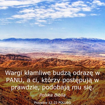 Picture 03 - Przysłów 12:22 POLUBG - Wargi kłamliwe budzą odrazę w PANU, a ci, - Bible Verse Picture