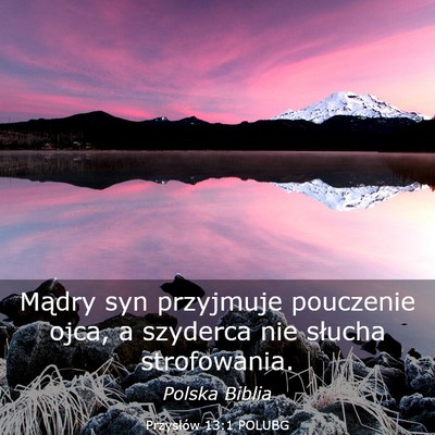 Picture 03 - Przysłów 13:1 POLUBG - Mądry syn przyjmuje pouczenie ojca, a szyderca - Bible Verse Picture