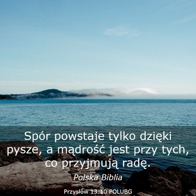 Picture 03 - Przysłów 13:10 POLUBG - Spór powstaje tylko dzięki pysze, a mądrość - Bible Verse Picture