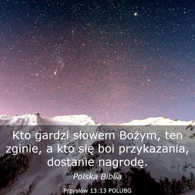 Picture 03 - Przysłów 13:13 POLUBG - Kto gardzi słowem Bożym, ten zginie, a kto się - Bible Verse Picture