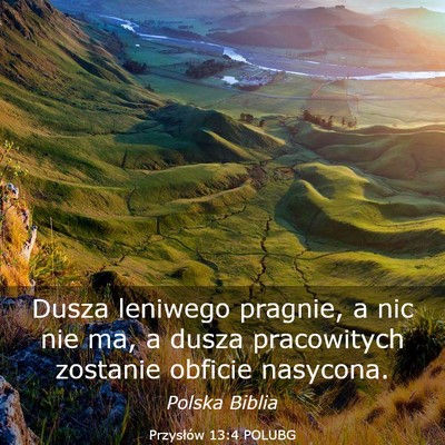 Picture 03 - Przysłów 13:4 POLUBG - Dusza leniwego pragnie, a nic nie ma, a dusza - Bible Verse Picture