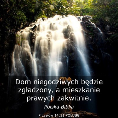 Picture 03 - Przysłów 14:11 POLUBG - Dom niegodziwych będzie zgładzony, a mieszkanie - Bible Verse Picture