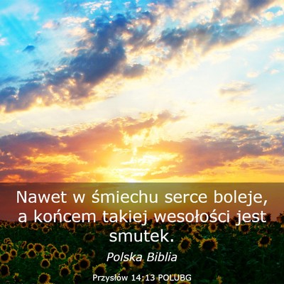 Picture 03 - Przysłów 14:13 POLUBG - Nawet w śmiechu serce boleje, a końcem takiej - Bible Verse Picture