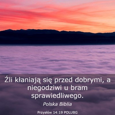 Picture 03 - Przysłów 14:19 POLUBG - Źli kłaniają się przed dobrymi, a niegodziwi - Bible Verse Picture