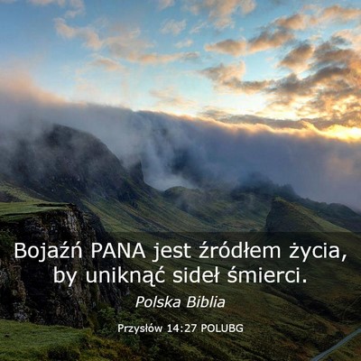 Picture 03 - Przysłów 14:27 POLUBG - Bojaźń PANA jest źródłem życia, by - Bible Verse Picture