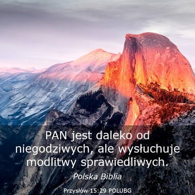 Picture 03 - Przysłów 15:29 POLUBG - PAN jest daleko od niegodziwych, ale wysłuchuje - Bible Verse Picture
