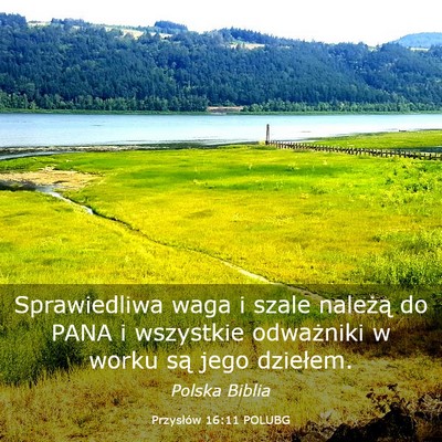 Picture 03 - Przysłów 16:11 POLUBG - Sprawiedliwa waga i szale należą do PANA i - Bible Verse Picture