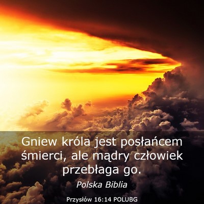 Picture 03 - Przysłów 16:14 POLUBG - Gniew króla jest posłańcem śmierci, ale - Bible Verse Picture