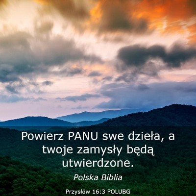 Picture 03 - Przysłów 16:3 POLUBG - Powierz PANU swe dzieła, a twoje zamysły będą - Bible Verse Picture
