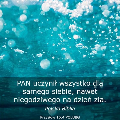 Picture 03 - Przysłów 16:4 POLUBG - PAN uczynił wszystko dla samego siebie, nawet - Bible Verse Picture