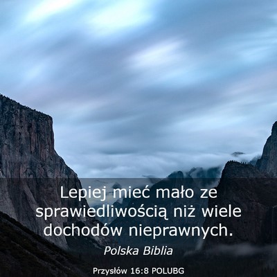 Picture 03 - Przysłów 16:8 POLUBG - Lepiej mieć mało ze sprawiedliwością niż - Bible Verse Picture